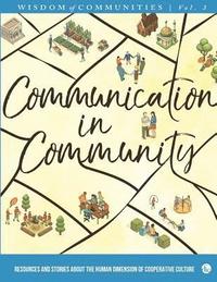 bokomslag Wisdom of Communities 3: Communication in Community: Resources and Stories about the Human Dimension of Cooperative Culture