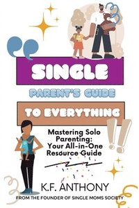 bokomslag Single Parent's Guide to Everything