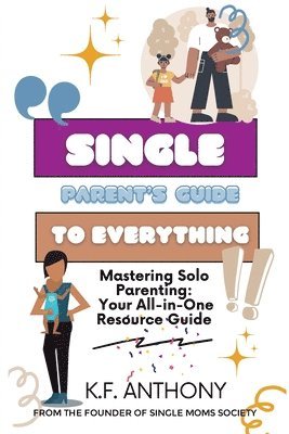 K. F. Anthony, K F Anthony - Single Parent's Guide to Everything, Häftad