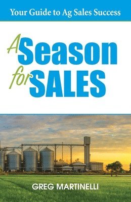bokomslag A Season for Sales: Your Guide to Ag Sales Success