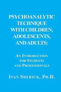 bokomslag Psychoanalytic Technique with Children, Adolescents, and Adults