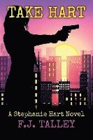 bokomslag Take Hart: A Stephanie Hart Novel