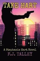 bokomslag Take Hart: A Stephanie Hart Novel