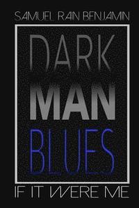 bokomslag Dark Man Blues: If It Were Me