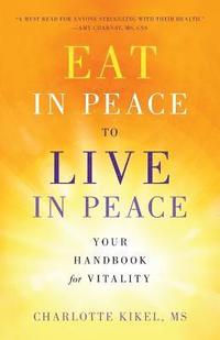 bokomslag Eat in Peace to Live in Peace: Your Handbook for Vitality