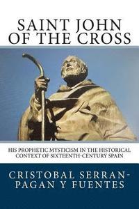 bokomslag Saint John of the Cross: His Prophetic Mysticism in the Historical Context of Sixteenth-Century Spain