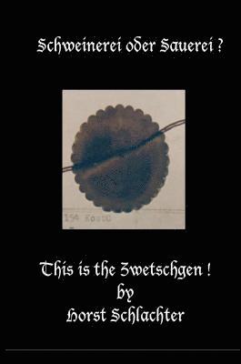 Horst Schlachter - Schweinerei oder Sauerei ? This is the Zwetschgen !, Inbunden
