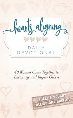 bokomslag Hearts Aligning Daily Devotional: 40 Women Come Together to Encourage and Inspire Others