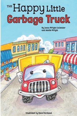 Josan Wright Callender, Mattie Wright - Happy Little Garbage Truck, Inbunden
