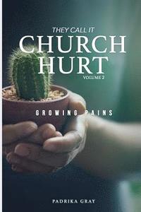bokomslag They Call It Church Hurt: Growing Pains - Volume 2