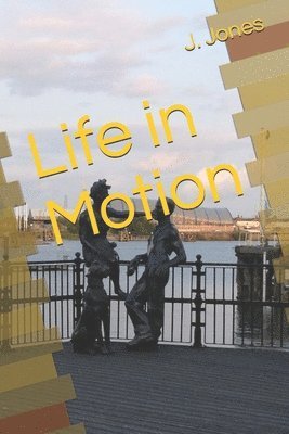 Life in Motion