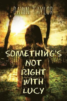 Dawn Taylor, Brian Paone, Nina Johnson - Something's Not Right with Lucy, Häftad