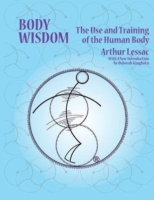 Lessac Arthur - Body Wisdom, Häftad