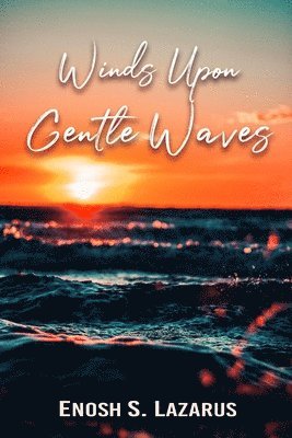 Winds Upon Gentle Waves: Love, Loss & Life (Poetry) 1