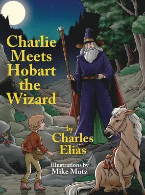 Charles Elias - Charlie Meets Hobart the Wizard, Inbunden