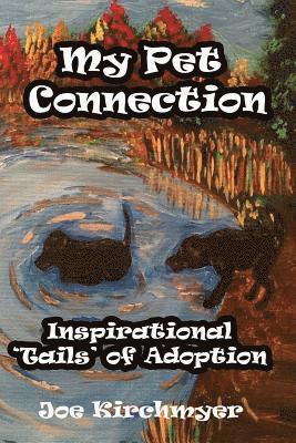 My Pet Connection: Inspirational 'Tails' of Adoption 1
