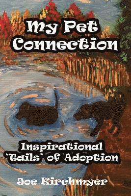 My Pet Connection: Inspirational 'Tails' of Adoption