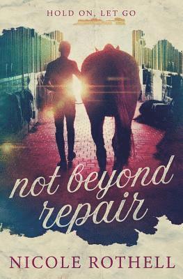 bokomslag Hold On, Let Go: not beyond repair