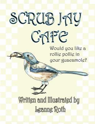 Scrub Jay Cafe: Would you like a rollie pollie in your guacamole 1