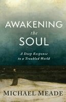 Michael Meade - Awakening the Soul, Häftad