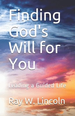 bokomslag Finding God's Will for You: Leading a Guided Life