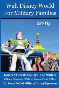 bokomslag Walt Disney World For Military Families 2019: How to Save the Most Money Possible and Plan for a Fantastic Military Family Vacation at Disney World