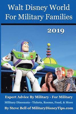 Walt Disney World For Military Families 2019: How to Save the Most Money Possible and Plan for a Fantastic Military Family Vacation at Disney World 1