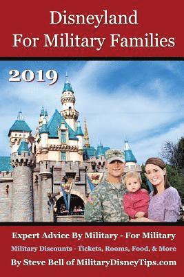 Disneyland for Military Families 2019: How to Save the Most Money Possible and Plan for a Fantastic Military Family Vacation at Disneyland 1