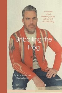 bokomslag Unboiling the Frog