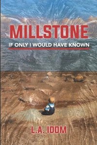 bokomslag Millstone: If Only I Would Have Known