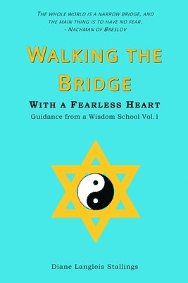 Diane Langlois Stallings - Walking The Bridge: With a Fearless Heart Guidance from a Wisdom School Vol. 1, Häftad