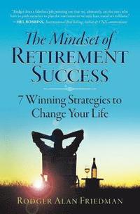 bokomslag The Mindset of Retirement Success: 7 Winning Strategies to Change Your Life