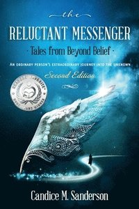 bokomslag The Reluctant Messenger-Tales from Beyond Belief: An ordinary person's extraordinary journey into the unknown