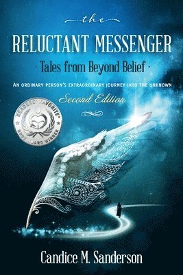bokomslag The Reluctant Messenger-Tales from Beyond Belief: An ordinary person's extraordinary journey into the unknown