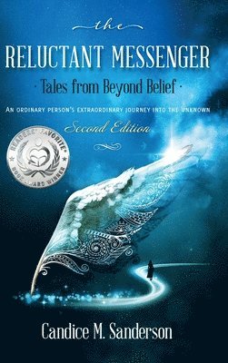 bokomslag The Reluctant Messenger-Tales from Beyond Belief: An ordinary person's extraordinary journey into the unknown