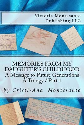 Memories from My Daughter's Childhood / A Trilogy Part 1: A Message to Future Generations 1