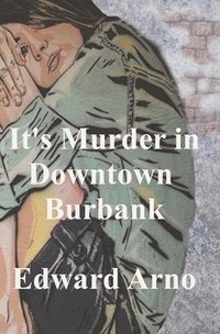 bokomslag It's Murder in Downtown Burbank