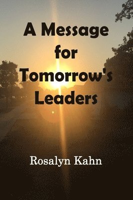 Rosalyn Kahn - A Message for Tomorrow's Leaders, Häftad