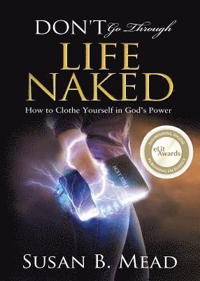 bokomslag Don't Go Through Life Naked: How to Clothe Yourself in God's Power