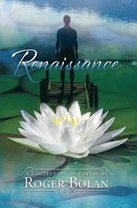 bokomslag Renaissance: A Collection of Poetry by Roger Bolan