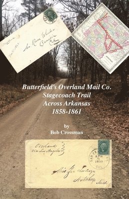 Butterfield's Overland Mail Co. Stagecoach Trail Across Arkansas 1858-1861 1