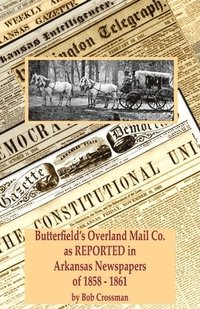 bokomslag Butterfield's Overland Mail Co. as REPORTED in the Arkansas Newspapers of 1858-1861