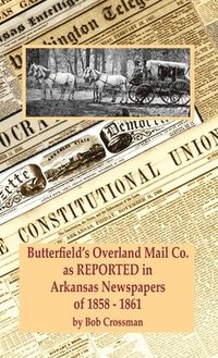 bokomslag Butterfield's Overland Mail Co. as REPORTED in the Newspapers of Arkansas 1858-1861