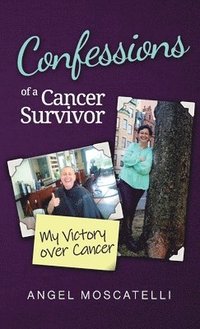 bokomslag Confessions of a Cancer Survivor - My Victory over Cancer