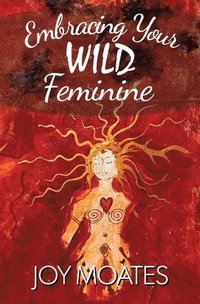 bokomslag Embracing Your Wild Feminine