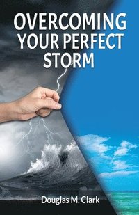 bokomslag Overcoming Your Perfect Storm