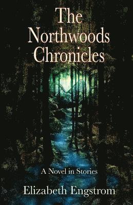 Elizabeth Engstrom - Northwoods Chronicles, Häftad