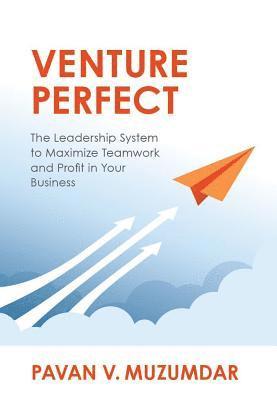 Pavan Muzumdar - Venture Perfect: The Leadership System to Maximize Teamwork and Profit in Your Business, Häftad
