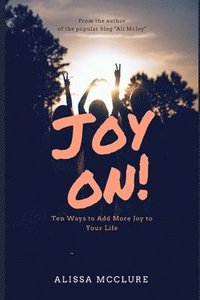 bokomslag Joy On!: Ten Ways to Add More Joy to Your Life