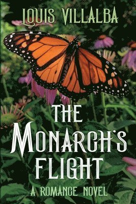 Louis Villalba - The Monarch's Flight: A Romance Novel, Häftad